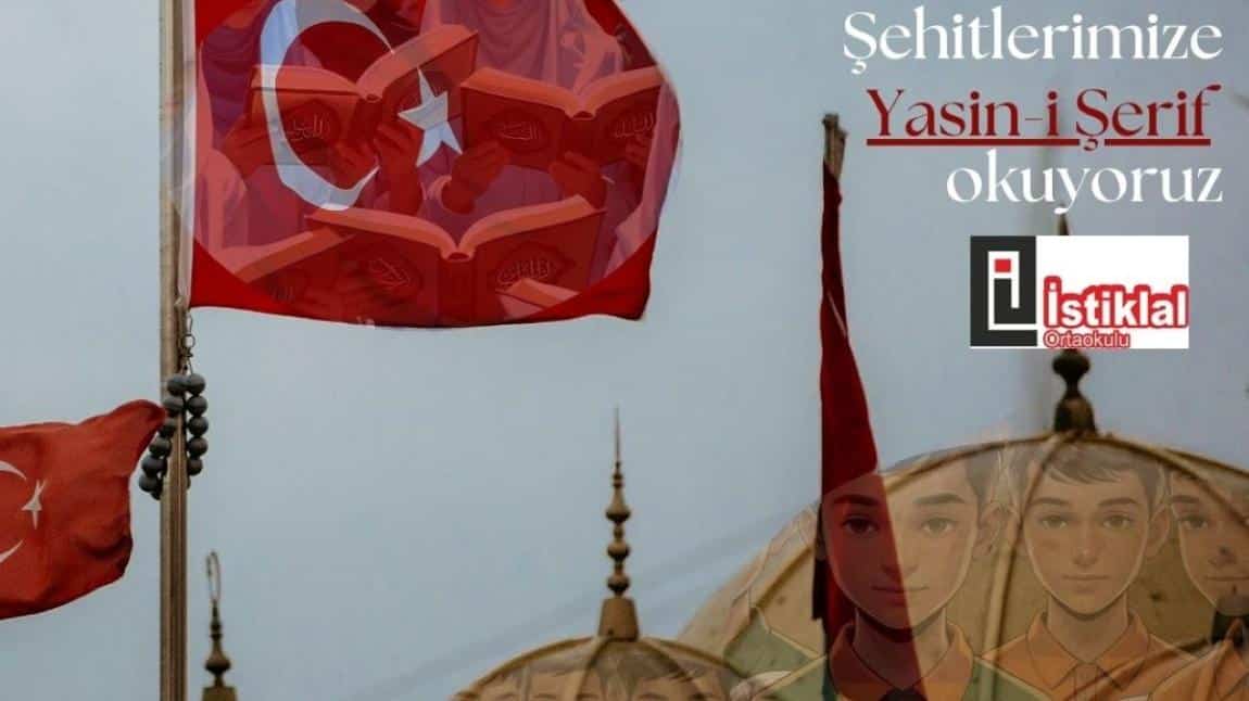 15 TEMMUZ ŞEHİTLERİNİ ANMAK İÇİN ÖĞRENCİLERİMİZ İLE BİRLİKTE YASİNİ ŞERİF OKUYUP BAĞIŞLADIK